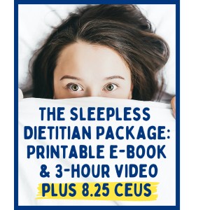 The Sleepless Dietitian Package - Printable PDF and Video plus 8.25 CEUs