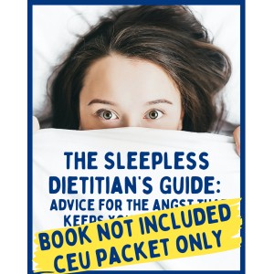 5.25 CEU Packet ONLY for The Sleepless Dietitian's Guide: Advice for the Angst that Keeps You Up at Night